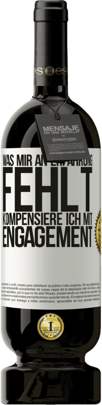 49,95 € Kostenloser Versand | Rotwein Premium Ausgabe MBS® Reserve Was mir an Erfahrung fehlt, kompensiere ich mit Engagement Weißes Etikett. Anpassbares Etikett Reserve 12 Monate Ernte 2016 Tempranillo