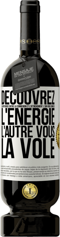 49,95 € | Vin rouge Édition Premium MBS® Réserve Découvrez la différence entre la connexion et l'attachement. L'un vous donne de l'énergie, l'autre vous la vole Étiquette Blanche. Étiquette personnalisable Réserve 12 Mois Récolte 2015 Tempranillo