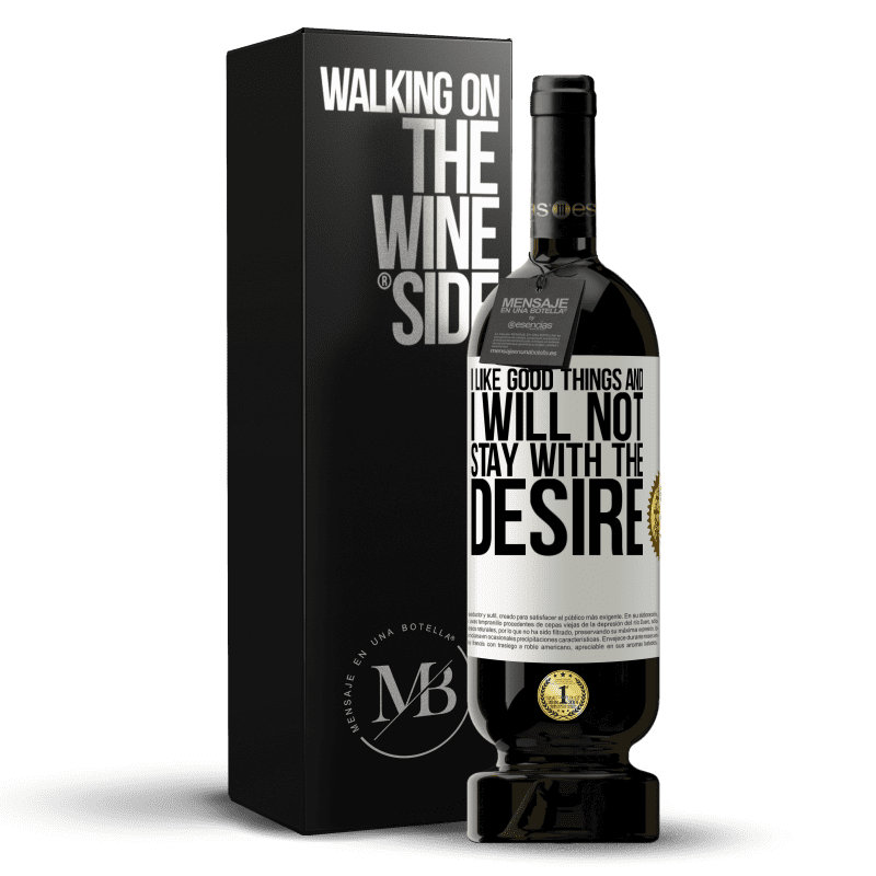 49,95 € Free Shipping | Red Wine Premium Edition MBS® Reserve I like the good and I will not stay with the desire White Label. Customizable label Reserve 12 Months Harvest 2015 Tempranillo