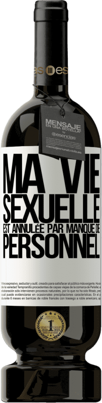 49,95 € | Vin rouge Édition Premium MBS® Réserve Ma vie sexuelle est annulée par manque de personnel Étiquette Blanche. Étiquette personnalisable Réserve 12 Mois Récolte 2015 Tempranillo