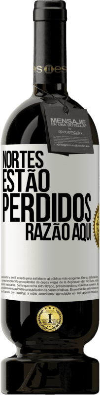«Nortes estão perdidos. Razão aqui» Edição Premium MBS® Reserva
