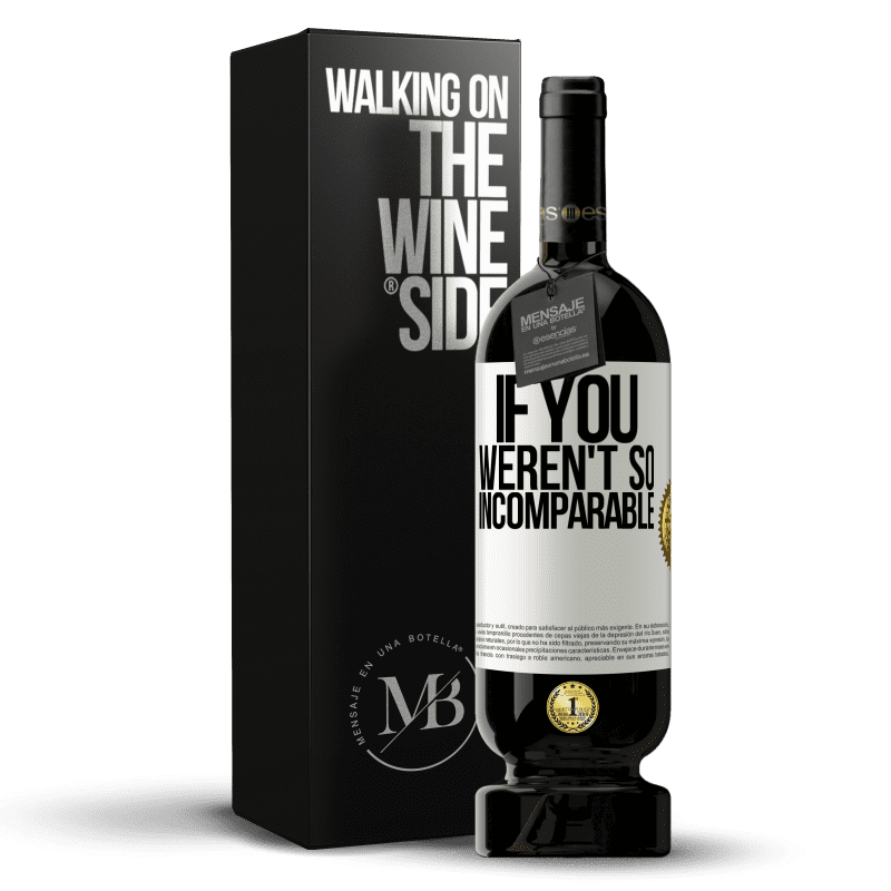 49,95 € Free Shipping | Red Wine Premium Edition MBS® Reserve If you weren't so ... incomparable White Label. Customizable label Reserve 12 Months Harvest 2014 Tempranillo