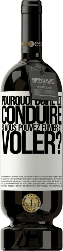 49,95 € Envoi gratuit | Vin rouge Édition Premium MBS® Réserve pourquoi boire et conduire si vous pouvez fumer et voler? Étiquette Blanche. Étiquette personnalisable Réserve 12 Mois Récolte 2016 Tempranillo
