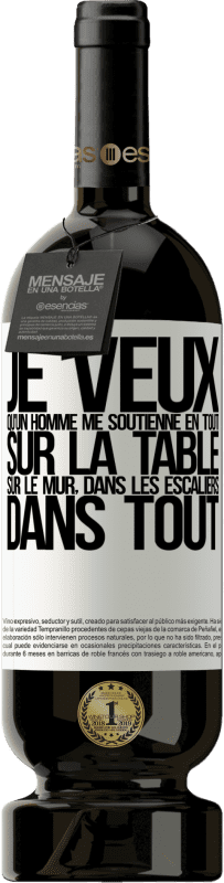 49,95 € Envoi gratuit | Vin rouge Édition Premium MBS® Réserve Je veux qu'un homme me soutienne en tout ... Sur la table, sur le mur, dans les escaliers ... Dans tout Étiquette Blanche. Étiquette personnalisable Réserve 12 Mois Récolte 2014 Tempranillo