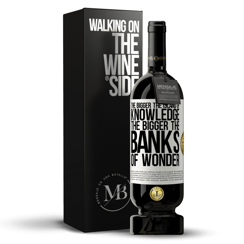 49,95 € Free Shipping | Red Wine Premium Edition MBS® Reserve The bigger the island of knowledge, the bigger the banks of wonder White Label. Customizable label Reserve 12 Months Harvest 2014 Tempranillo
