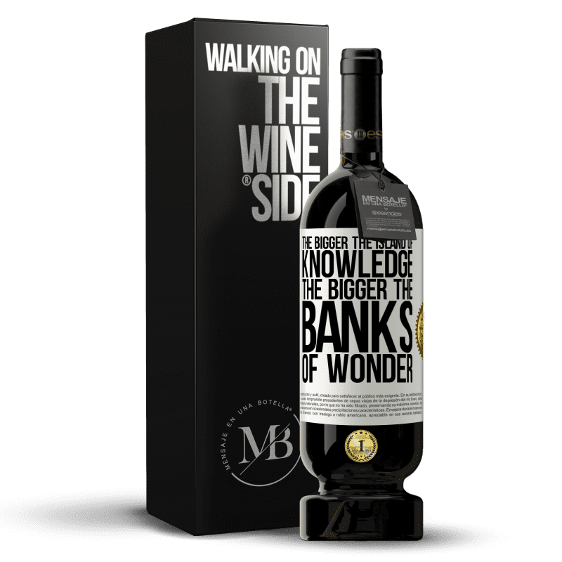 49,95 € Free Shipping | Red Wine Premium Edition MBS® Reserve The bigger the island of knowledge, the bigger the banks of wonder White Label. Customizable label Reserve 12 Months Harvest 2015 Tempranillo