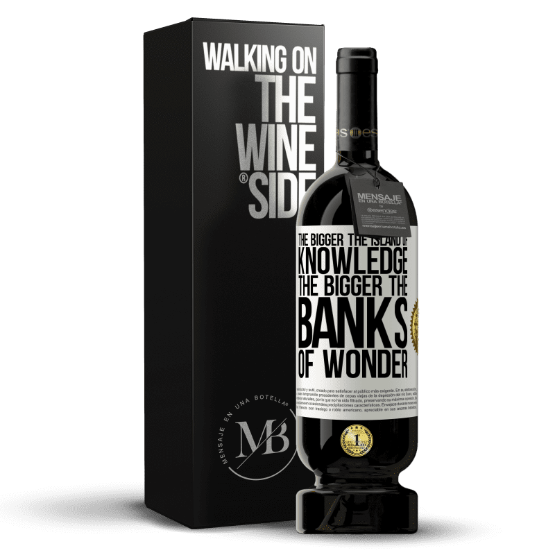 49,95 € Free Shipping | Red Wine Premium Edition MBS® Reserve The bigger the island of knowledge, the bigger the banks of wonder White Label. Customizable label Reserve 12 Months Harvest 2016 Tempranillo