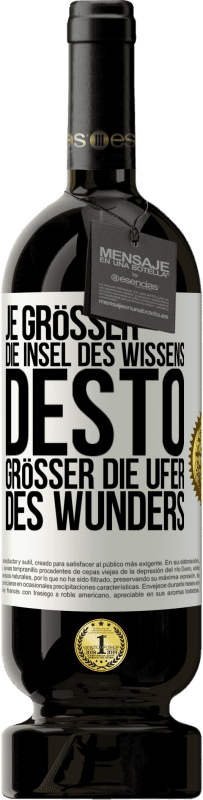 49,95 € Kostenloser Versand | Rotwein Premium Ausgabe MBS® Reserve Je größer die Insel des Wissens, desto größer die Ufer des Wunders Weißes Etikett. Anpassbares Etikett Reserve 12 Monate Ernte 2016 Tempranillo