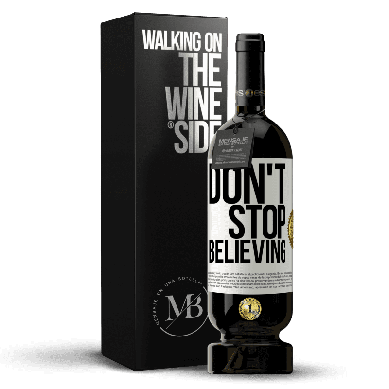 49,95 € Бесплатная доставка | Красное вино Premium Edition MBS® Бронировать Don't stop believing Белая этикетка. Настраиваемая этикетка Бронировать 12 Месяцы Урожай 2015 Tempranillo