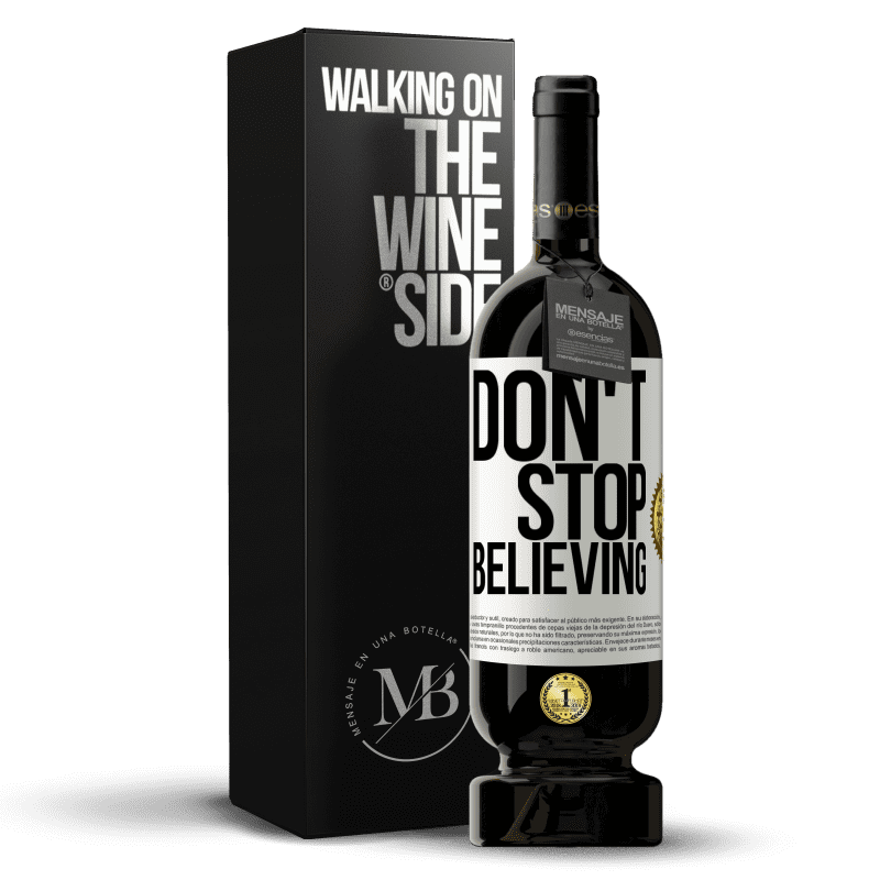 49,95 € Envío gratis | Vino Tinto Edición Premium MBS® Reserva Don't stop believing Etiqueta Blanca. Etiqueta personalizable Reserva 12 Meses Cosecha 2016 Tempranillo