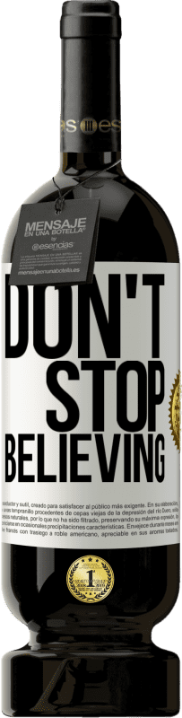 49,95 € Spedizione Gratuita | Vino rosso Edizione Premium MBS® Riserva Don't stop believing Etichetta Bianca. Etichetta personalizzabile Riserva 12 Mesi Raccogliere 2016 Tempranillo