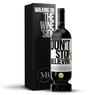 «Don't stop believing» Edizione Premium MBS® Riserva