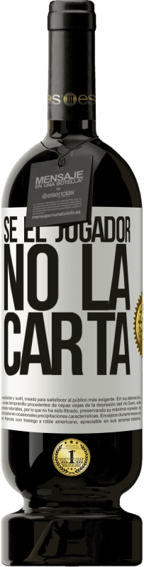 49,95 € Envío gratis | Vino Tinto Edición Premium MBS® Reserva Sé el jugador, no la carta Etiqueta Blanca. Etiqueta personalizable Reserva 12 Meses Cosecha 2016 Tempranillo