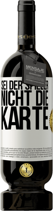 49,95 € Kostenloser Versand | Rotwein Premium Ausgabe MBS® Reserve Sei der Spieler, nicht die Karte Weißes Etikett. Anpassbares Etikett Reserve 12 Monate Ernte 2016 Tempranillo