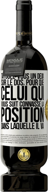 49,95 € Envoi gratuit | Vin rouge Édition Premium MBS® Réserve Tatouez-vous un deux sur le dos, pour que celui qui vous suit connaisse la position dans laquelle il va Étiquette Blanche. Étiquette personnalisable Réserve 12 Mois Récolte 2016 Tempranillo