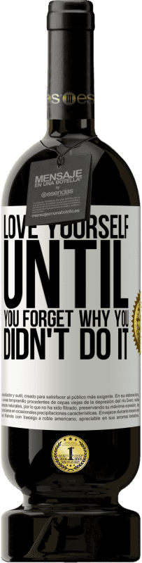 49,95 € Бесплатная доставка | Красное вино Premium Edition MBS® Бронировать Люби себя, пока не забудешь, почему не сделал этого Белая этикетка. Настраиваемая этикетка Бронировать 12 Месяцы Урожай 2016 Tempranillo