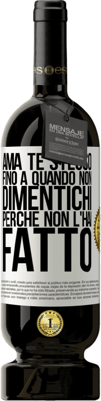 49,95 € | Vino rosso Edizione Premium MBS® Riserva Ama te stesso, fino a quando non dimentichi perché non l'hai fatto Etichetta Bianca. Etichetta personalizzabile Riserva 12 Mesi Raccogliere 2015 Tempranillo