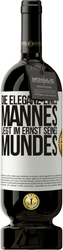 49,95 € | Rotwein Premium Ausgabe MBS® Reserve Die Eleganz eines Mannes liegt im Ernst seines Mundes Weißes Etikett. Anpassbares Etikett Reserve 12 Monate Ernte 2016 Tempranillo