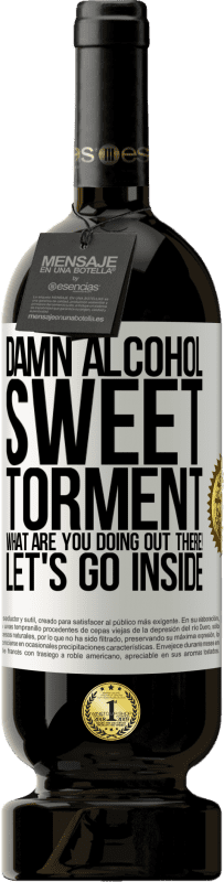 49,95 € Free Shipping | Red Wine Premium Edition MBS® Reserve Damn alcohol, sweet torment. What are you doing out there! Let's go inside White Label. Customizable label Reserve 12 Months Harvest 2016 Tempranillo