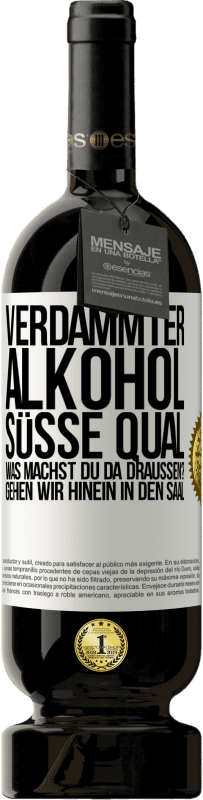 49,95 € Kostenloser Versand | Rotwein Premium Ausgabe MBS® Reserve Verdammter Alkohol, süße Qual. Was machst du da draußen? Gehen wir hinein in den Saal Weißes Etikett. Anpassbares Etikett Reserve 12 Monate Ernte 2016 Tempranillo
