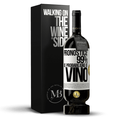 «Pronóstico: 99% de probabilidad de vino» Edición Premium MBS® Reserva