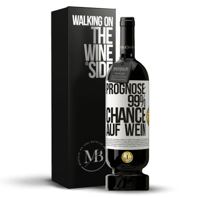«Prognose: 99% Chance auf Wein» Premium Ausgabe MBS® Reserve