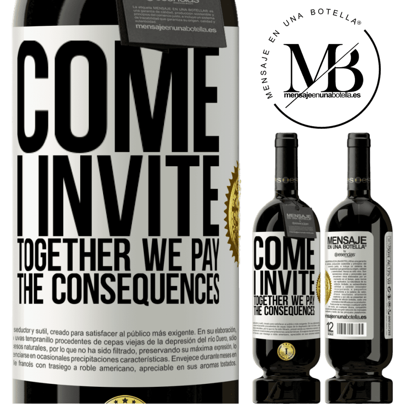 49,95 € Free Shipping | Red Wine Premium Edition MBS® Reserve Come, I invite, together we pay the consequences White Label. Customizable label Reserve 12 Months Harvest 2014 Tempranillo