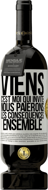 49,95 € Envoi gratuit | Vin rouge Édition Premium MBS® Réserve Viens, c'est moi qui invite, nous paierons les conséquences ensemble Étiquette Blanche. Étiquette personnalisable Réserve 12 Mois Récolte 2016 Tempranillo
