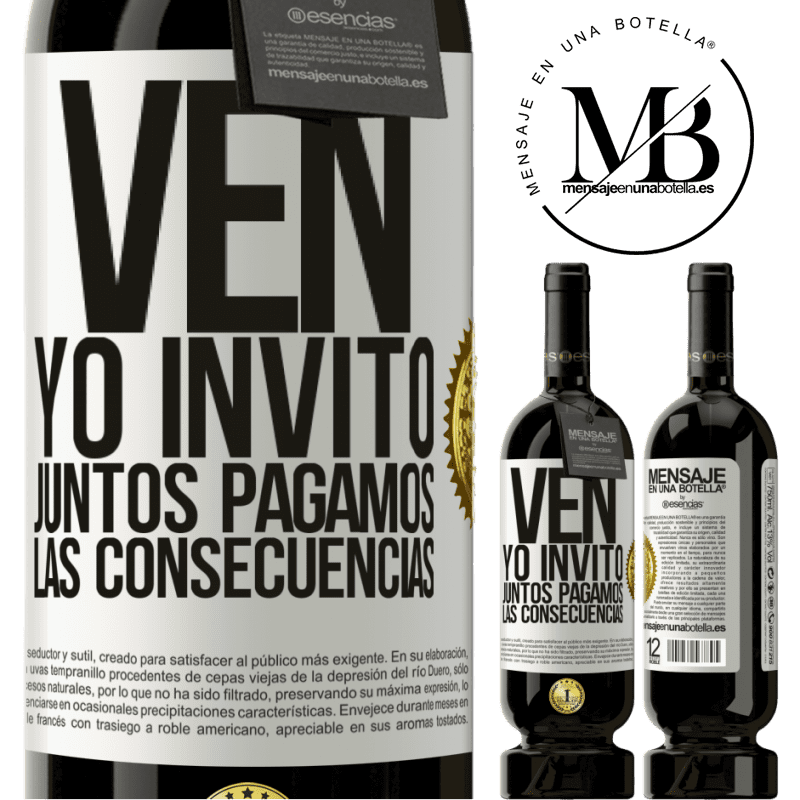 49,95 € Envío gratis | Vino Tinto Edición Premium MBS® Reserva Ven, yo invito, juntos pagamos las consecuencias Etiqueta Blanca. Etiqueta personalizable Reserva 12 Meses Cosecha 2014 Tempranillo