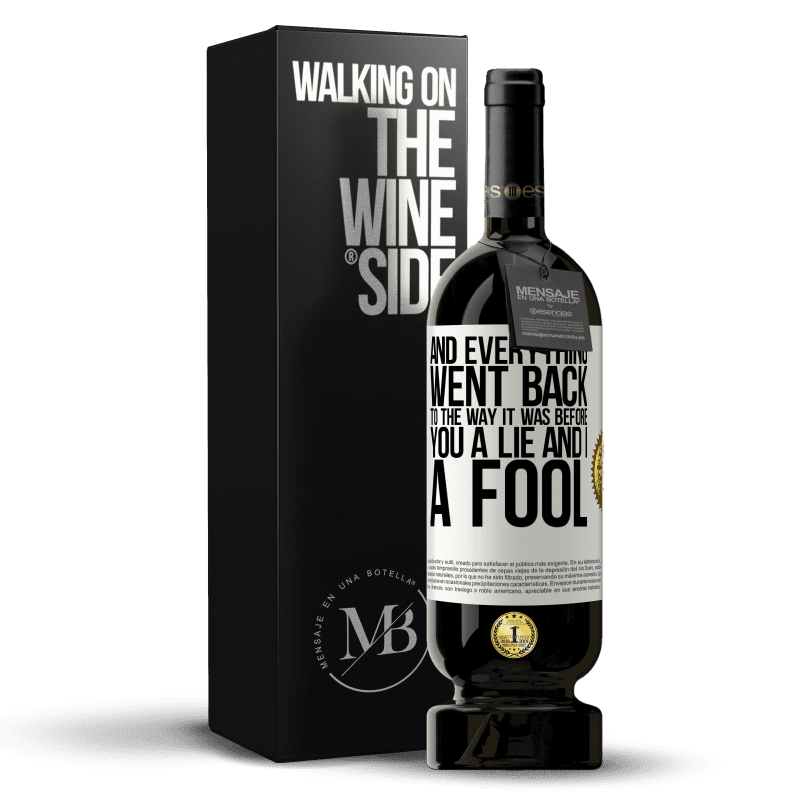 49,95 € Free Shipping | Red Wine Premium Edition MBS® Reserve And everything went back to the way it was before. You a lie and I a fool White Label. Customizable label Reserve 12 Months Harvest 2014 Tempranillo