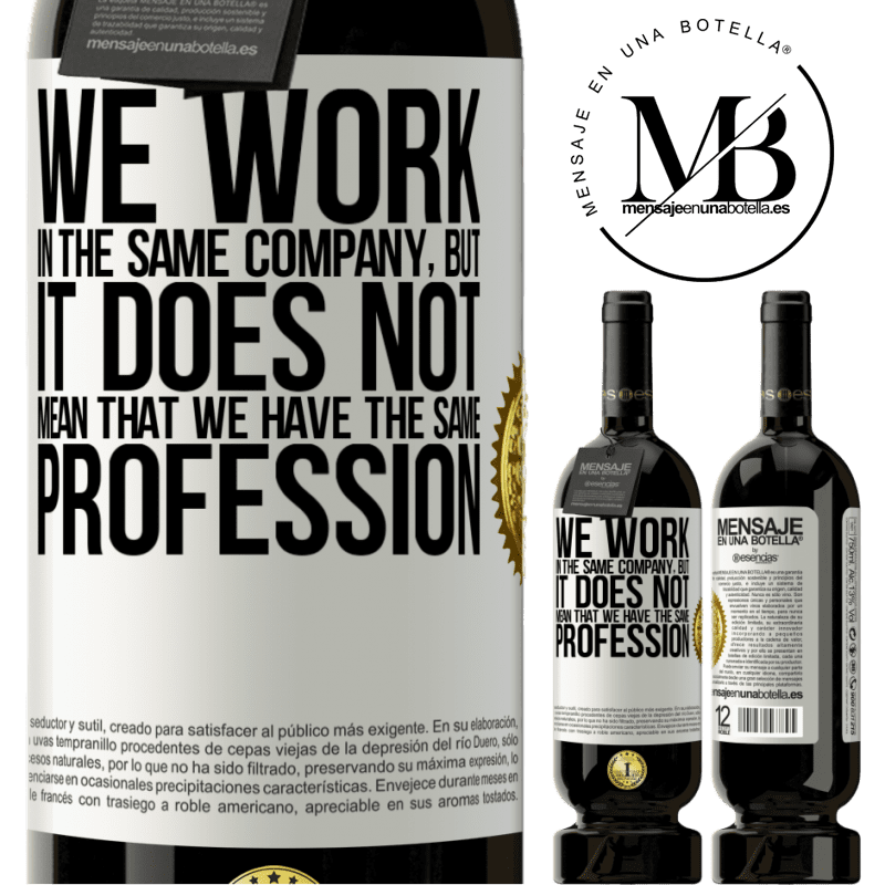 49,95 € Free Shipping | Red Wine Premium Edition MBS® Reserve That we work in the same company does not mean that we have the same profession White Label. Customizable label Reserve 12 Months Harvest 2014 Tempranillo