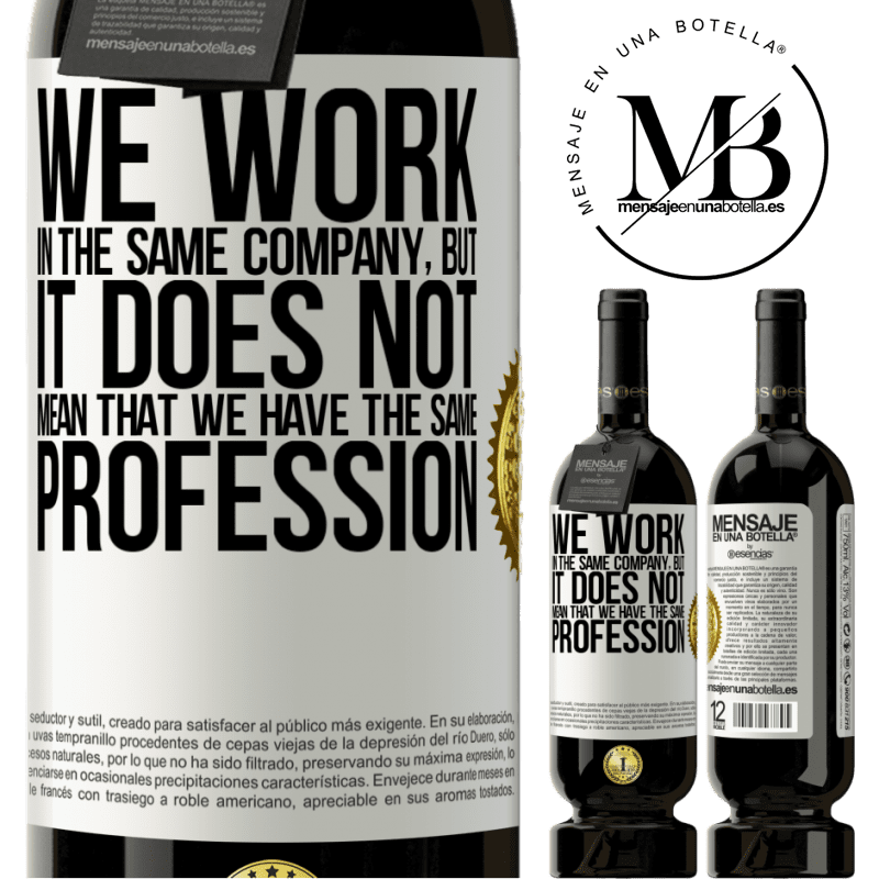 49,95 € Free Shipping | Red Wine Premium Edition MBS® Reserve That we work in the same company does not mean that we have the same profession White Label. Customizable label Reserve 12 Months Harvest 2016 Tempranillo
