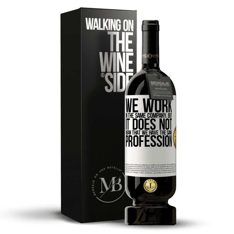 49,95 € Free Shipping | Red Wine Premium Edition MBS® Reserve That we work in the same company does not mean that we have the same profession White Label. Customizable label Reserve 12 Months Harvest 2014 Tempranillo