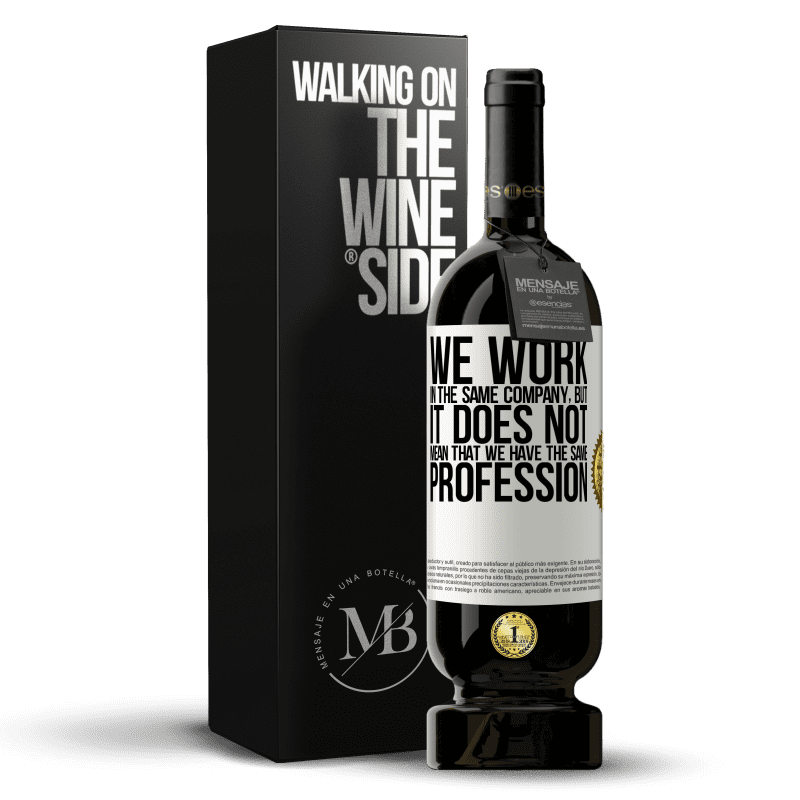 49,95 € Free Shipping | Red Wine Premium Edition MBS® Reserve That we work in the same company does not mean that we have the same profession White Label. Customizable label Reserve 12 Months Harvest 2016 Tempranillo