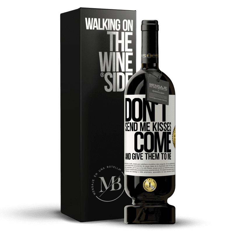 49,95 € Free Shipping | Red Wine Premium Edition MBS® Reserve Don't send me kisses, you come and give them to me White Label. Customizable label Reserve 12 Months Harvest 2014 Tempranillo