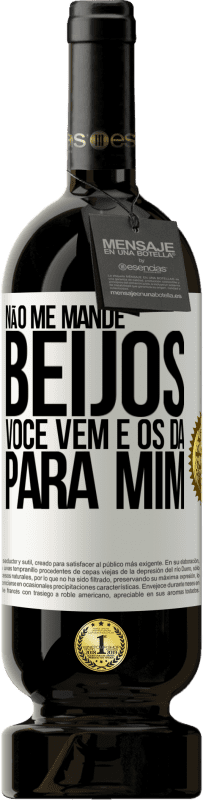 49,95 € | Vinho tinto Edição Premium MBS® Reserva Não me mande beijos, você vem e os dá para mim Etiqueta Branca. Etiqueta personalizável Reserva 12 Meses Colheita 2016 Tempranillo