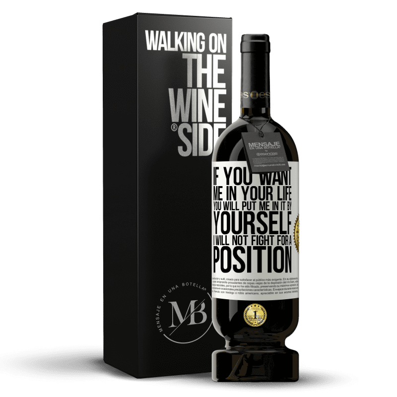 49,95 € Free Shipping | Red Wine Premium Edition MBS® Reserve If you love me in your life, you will put me in it yourself. I will not fight for a position White Label. Customizable label Reserve 12 Months Harvest 2015 Tempranillo