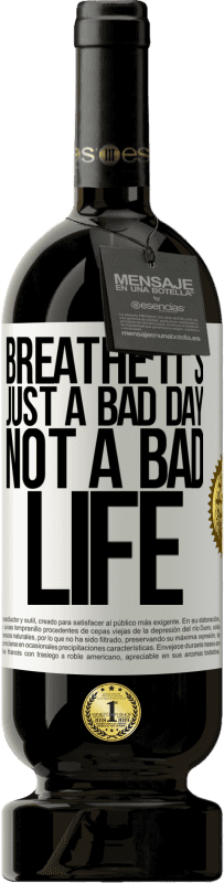 «Дыши, это просто плохой день, а не плохая жизнь» Premium Edition MBS® Бронировать