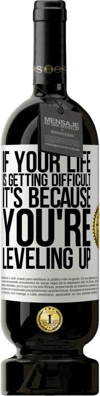 49,95 € 送料無料 | 赤ワイン プレミアム版 MBS® 予約する あなたの人生が困難になっている場合、それはあなたがレベルアップしているためです ホワイトラベル. カスタマイズ可能なラベル 予約する 12 月 収穫 2016 Tempranillo