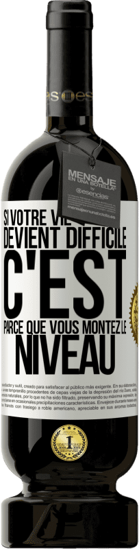 49,95 € Envoi gratuit | Vin rouge Édition Premium MBS® Réserve Si votre vie devient difficile c'est parce que vous montez le niveau Étiquette Blanche. Étiquette personnalisable Réserve 12 Mois Récolte 2016 Tempranillo