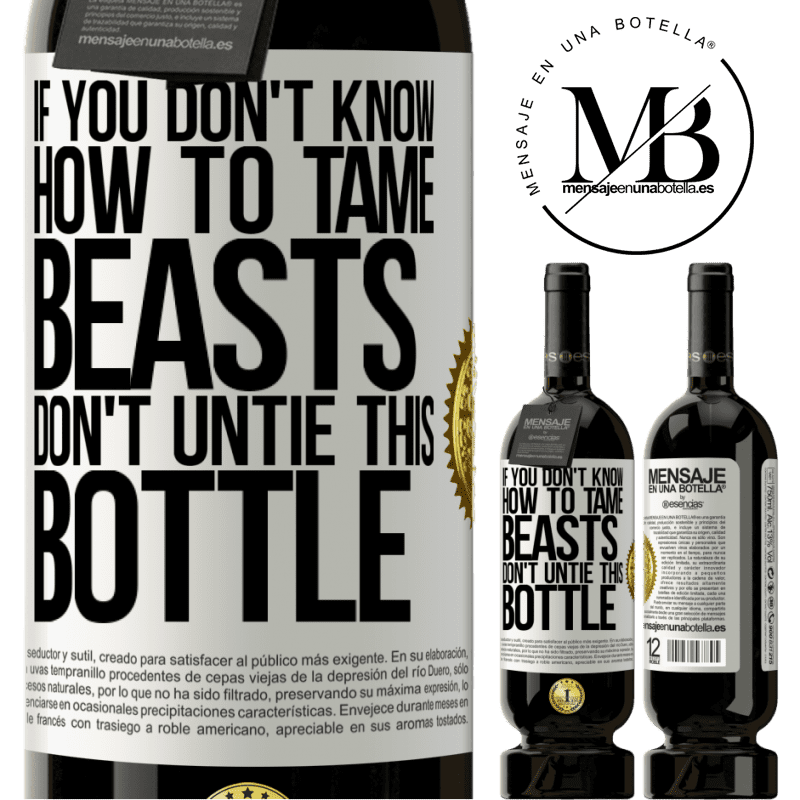 49,95 € Free Shipping | Red Wine Premium Edition MBS® Reserve If you don't know how to tame beasts don't untie this bottle White Label. Customizable label Reserve 12 Months Harvest 2014 Tempranillo