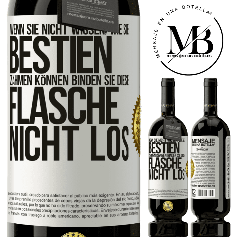 49,95 € Kostenloser Versand | Rotwein Premium Ausgabe MBS® Reserve Wenn du keine Bestien zähmen kannst, entbinde diese Flasche nicht Weißes Etikett. Anpassbares Etikett Reserve 12 Monate Ernte 2014 Tempranillo