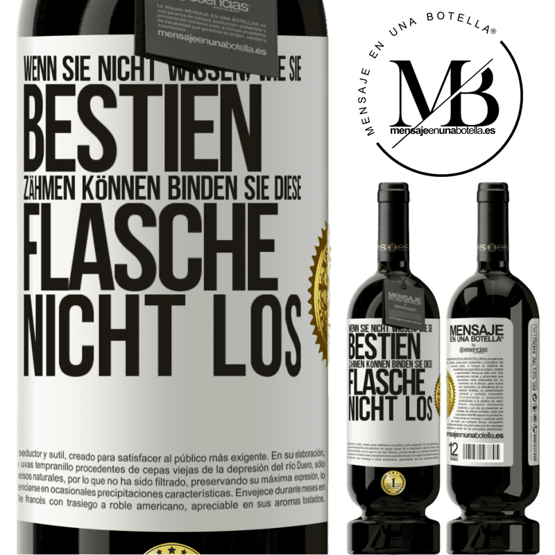 49,95 € Kostenloser Versand | Rotwein Premium Ausgabe MBS® Reserve Wenn du keine Bestien zähmen kannst, entbinde diese Flasche nicht Weißes Etikett. Anpassbares Etikett Reserve 12 Monate Ernte 2016 Tempranillo