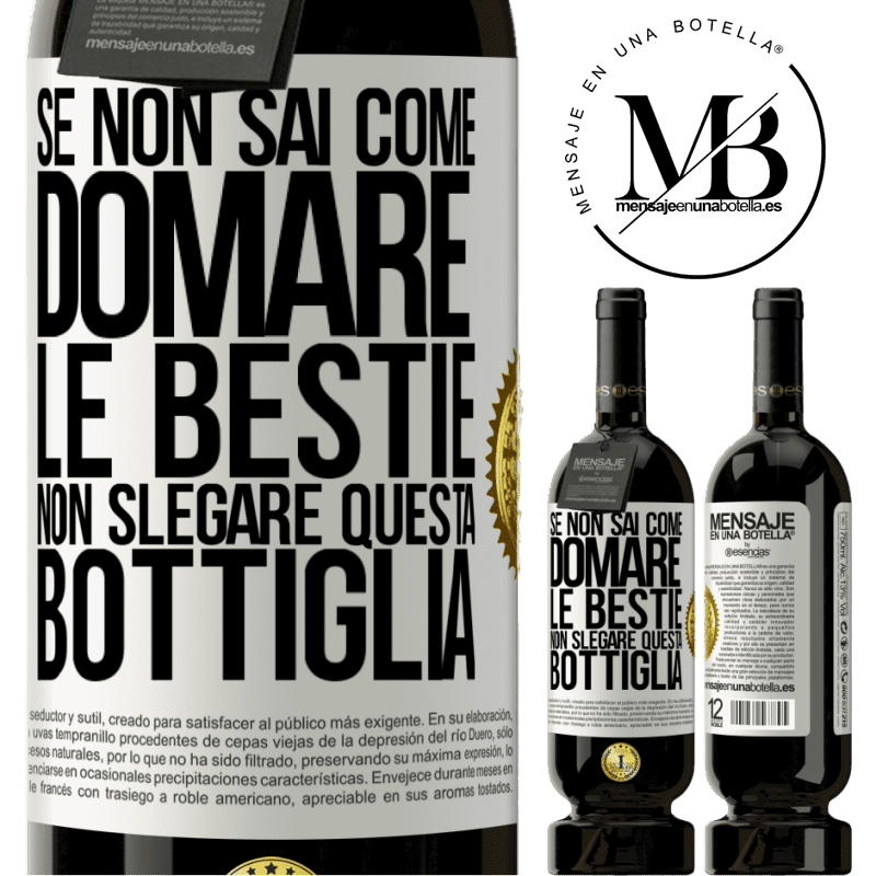 49,95 € Spedizione Gratuita | Vino rosso Edizione Premium MBS® Riserva Se non sai come domare le bestie non slegare questa bottiglia Etichetta Bianca. Etichetta personalizzabile Riserva 12 Mesi Raccogliere 2014 Tempranillo