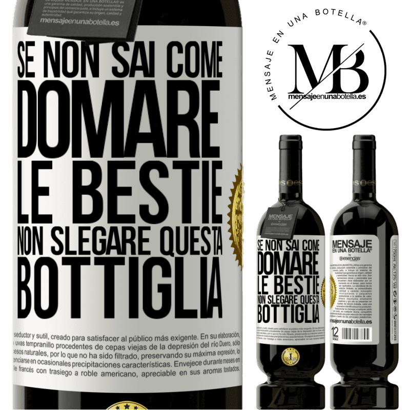49,95 € Spedizione Gratuita | Vino rosso Edizione Premium MBS® Riserva Se non sai come domare le bestie non slegare questa bottiglia Etichetta Bianca. Etichetta personalizzabile Riserva 12 Mesi Raccogliere 2016 Tempranillo