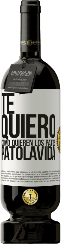 49,95 € | Rotwein Premium Ausgabe MBS® Reserve TE QUIERO, como quieren los patos. PATOLAVIDA Weißes Etikett. Anpassbares Etikett Reserve 12 Monate Ernte 2014 Tempranillo