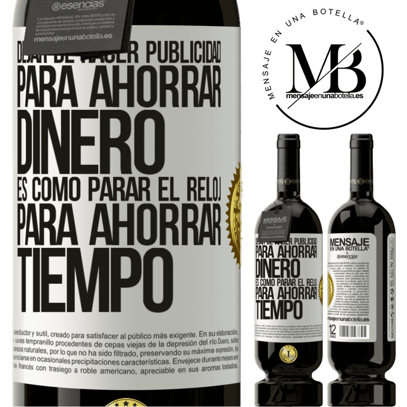 49,95 € Envío gratis | Vino Tinto Edición Premium MBS® Reserva Dejar de hacer publicidad para ahorrar dinero, es como parar el reloj para ahorrar tiempo Etiqueta Blanca. Etiqueta personalizable Reserva 12 Meses Cosecha 2014 Tempranillo