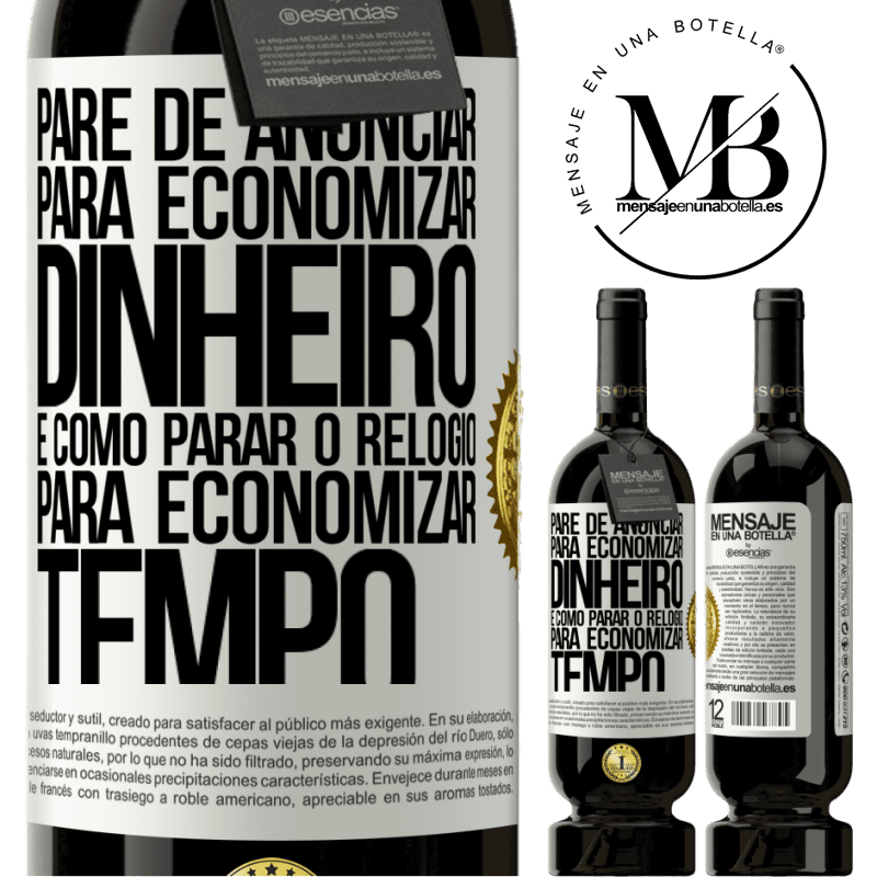 49,95 € Envio grátis | Vinho tinto Edição Premium MBS® Reserva Pare de anunciar para economizar dinheiro, é como parar o relógio para economizar tempo Etiqueta Branca. Etiqueta personalizável Reserva 12 Meses Colheita 2014 Tempranillo