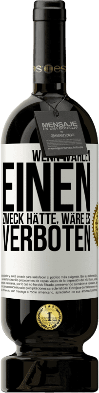 49,95 € Kostenloser Versand | Rotwein Premium Ausgabe MBS® Reserve Wenn Wählen einen Zweck hätte, wäre es verboten Weißes Etikett. Anpassbares Etikett Reserve 12 Monate Ernte 2014 Tempranillo