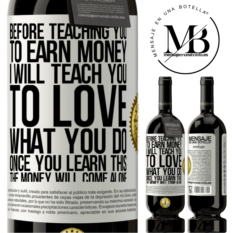 29,95 € Free Shipping | Red Wine Premium Edition MBS® Reserva Before teaching you to earn money, I will teach you to love what you do. Once you learn this, the money will come alone White Label. Customizable label Reserva 12 Months Harvest 2014 Tempranillo